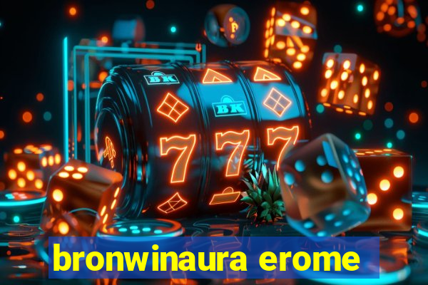 bronwinaura erome